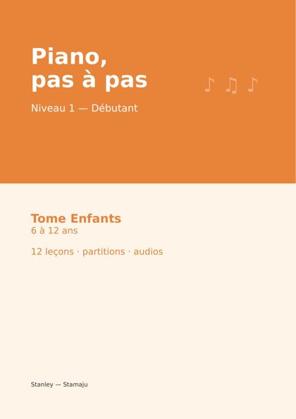 Piano, pas à pas — Niveau 1 (Débutant) — Tome Enfants