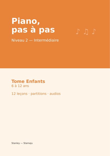Piano, pas à pas — Niveau 2 (Intermédiaire) — Tome Enfants